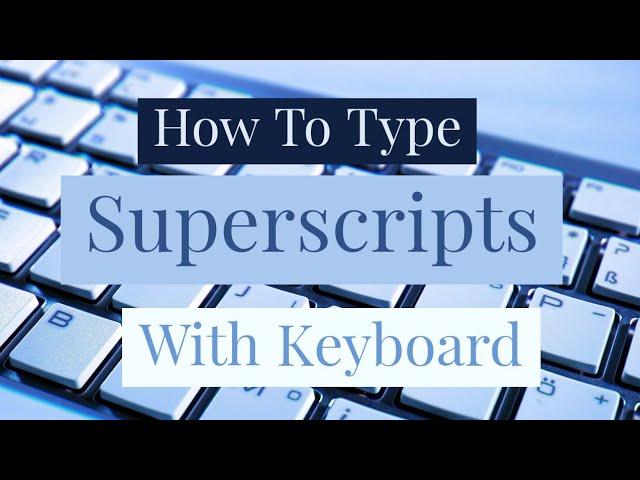 How To Type Superscripts With Your Keyboard | Type All Superscript Characters With Your Keyboard