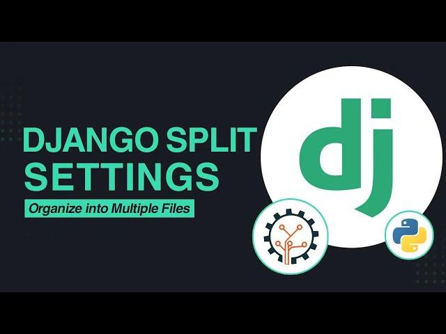 Django Split-Settings: Organize Django Project Settings Like a Pro