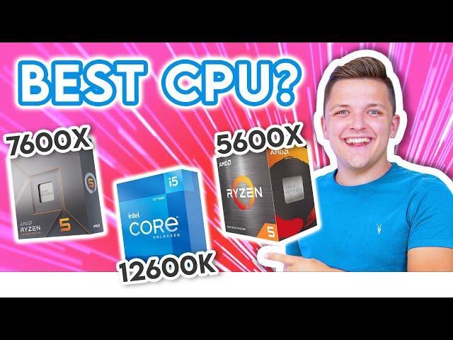 Ryzen 5 7600X vs Core i5 12600K vs Ryzen 5 5600X!  [Which Mid-Range CPU is the BEST?!]