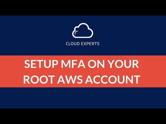 How to setup Multi-Factor Authentication on your root AWS account