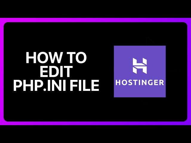 How To Edit Php.Ini File In Hostinger Tutorial