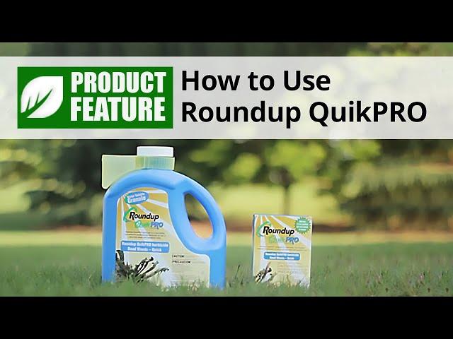 How to Use Roundup QuikPRO Herbicide