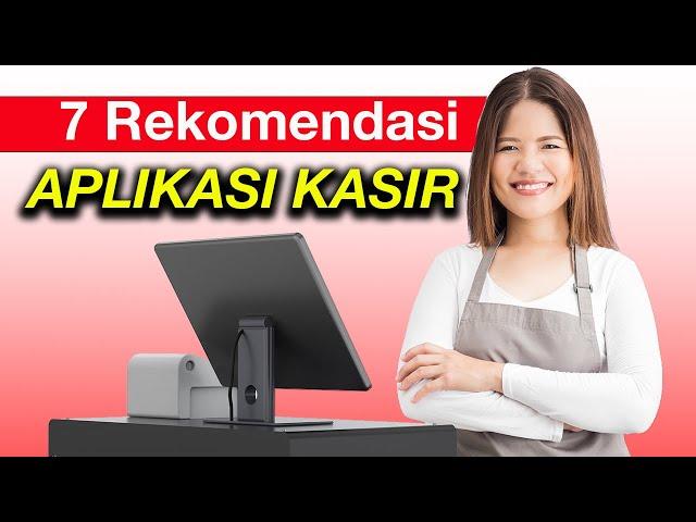 7 Rekomendasi Aplikasi Kasir Terbaik 2024