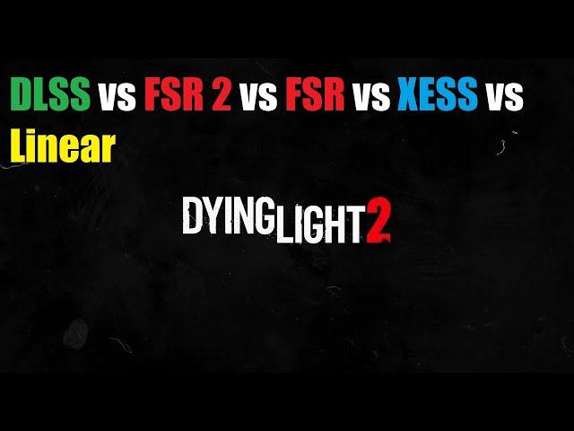 Dying Light 2 - DLSS vs FSR2 vs FSR vs XESS vs Linear (Quality)