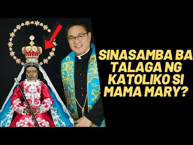 Sinasamba ba talaga nating mga KATOLIKO si Mama Mary??