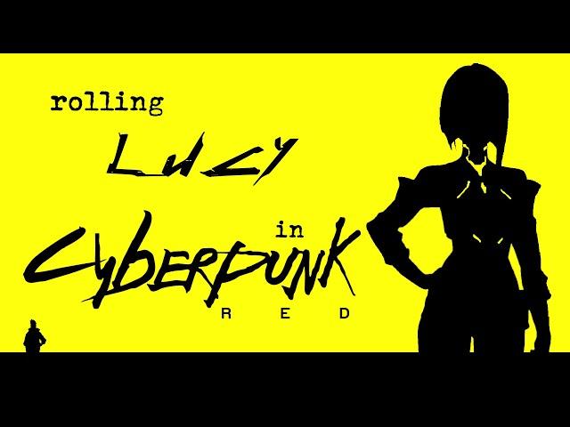 Rolling Lucy Kushinada - A Cyberpunk Red Build | Rolling Episode #2