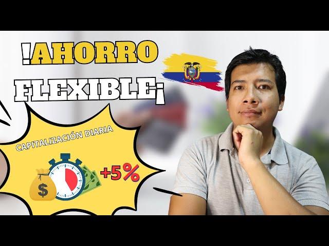 Multiplica tus Ahorros con Cuentas de Ahorro Flexibles en Ecuador