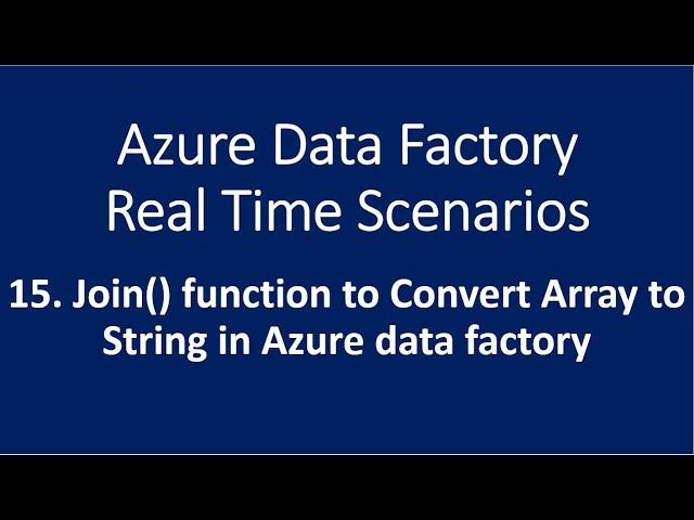 15. Join() function to convert Array to String in Azure Data Factory