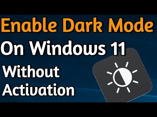 How To Enable Dark Mode on Windows 11 Even Without Windows Activation