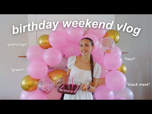 birthday weekend vlog!  *friends, present haul, track meet, piercings, + more*