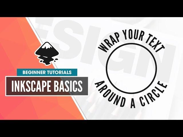 Inkscape Basics: Wrapping Text Around A Circle