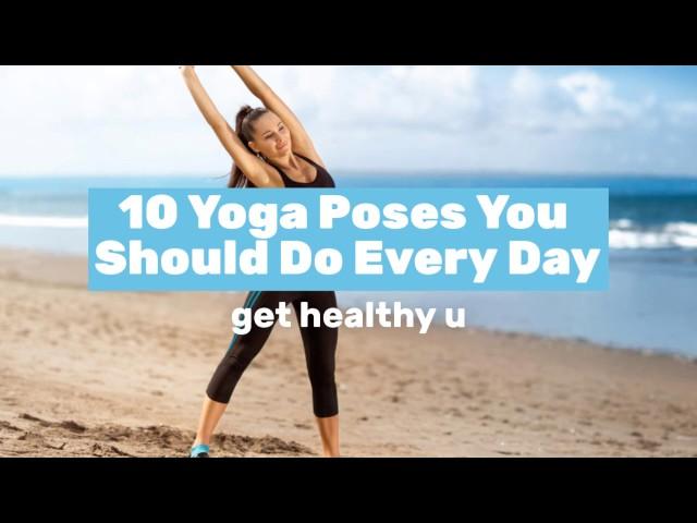 10 Yoga Poses You Should Do Every Day