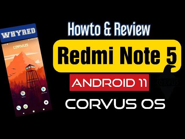 Redmi Note 5 : Android 11 Custom ROM (Corvus 14) Step By Step Guide