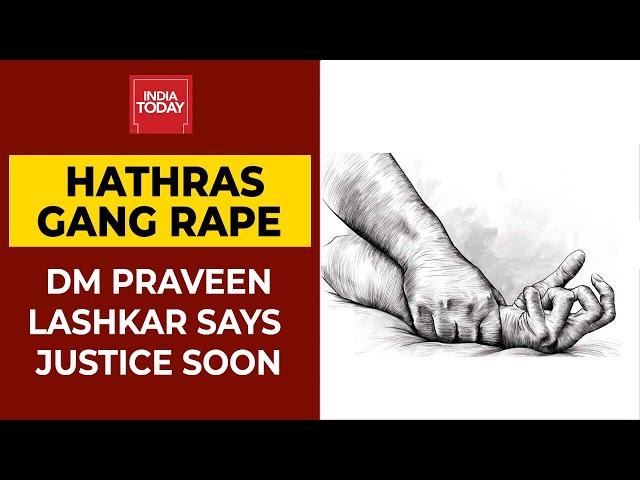 Hathras Gangrape Case: 'Accused Will Be Punished Soon', Says DM Praveen Lashkar