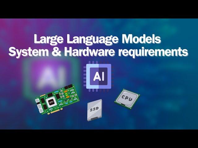 LLM System and Hardware Requirements - Running Large Language Models Locally #systemrequirements