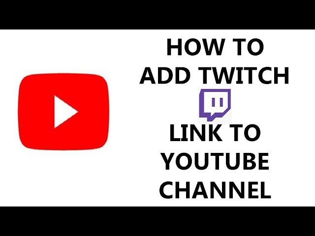 How To Add Twitch Link To Your YouTube Channel Page