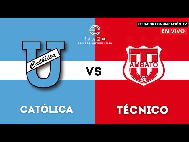 UNIVERSIDAD CATÓLICA VS TÉCNICO UNIVERSITARIO - EN VIVO COPA ECUADOR - FORMATO RADIO