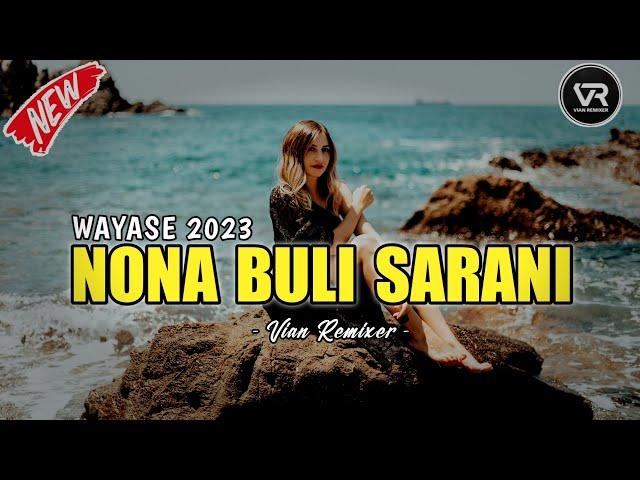 W A Y A S E‼️Nona Buli Sarani 2023 ( Remix )