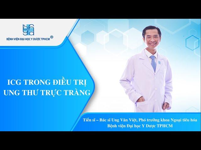 ICG TRONG ĐIỀU TRỊ UNG THƯ TRỰC TRÀNG | UMC | Bệnh viện Đại học Y Dược TPHCM