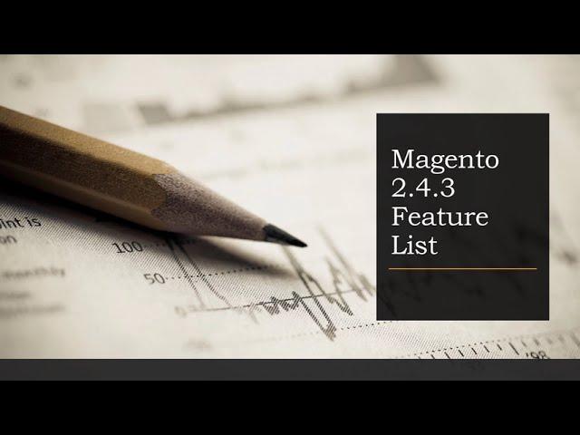 Magento 2.4.3 Opensource Release Feature List