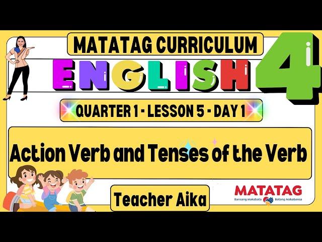 MATATAG English 4 Grade 4 Quarter 1 Lesson 5 Day 1 Action Verb and Tenses of the Verb