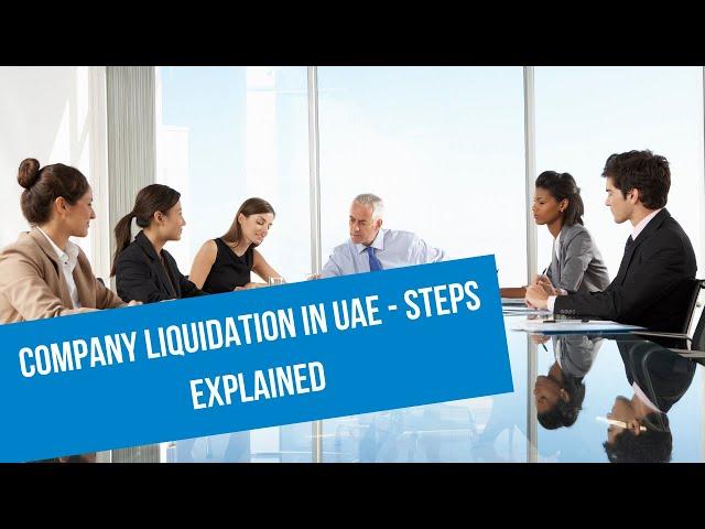 Company Liquidation in UAE – Process Explained | Dubai | Free Zones