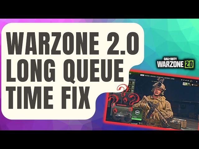 How To Fix Warzone 2.0 Long Queue Time [New 2024]