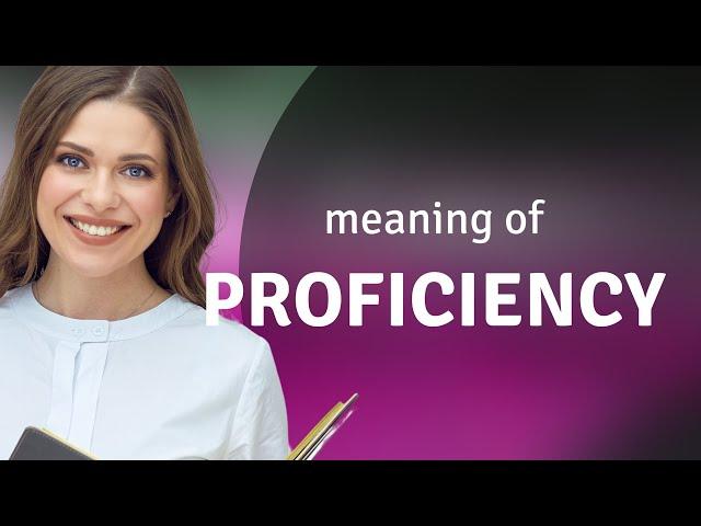 Proficiency — PROFICIENCY meaning