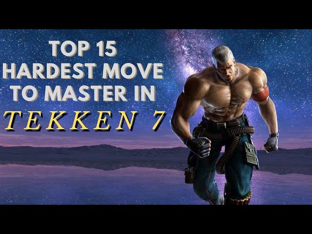 15 HARDEST MOVES TO MASTER IN TEKKEN 7