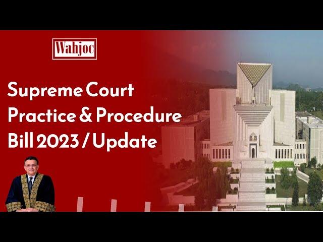 Exclusive Details Supreme Court practice and Procedure Bill 2023 Update | Wahjoc Law