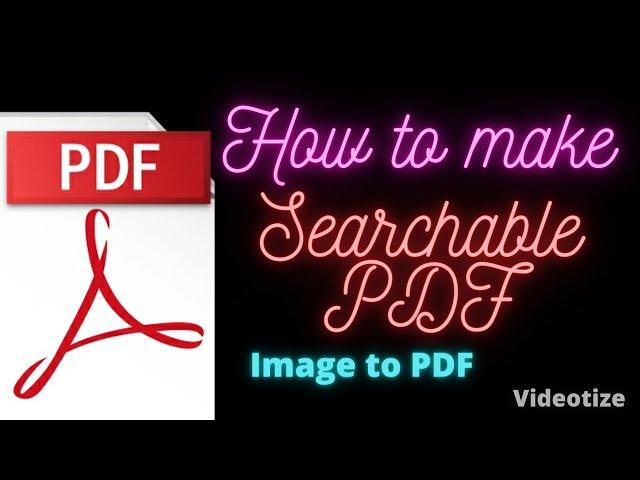 How to make searchable PDF from Images? || Images to PDF || Searchable PDF