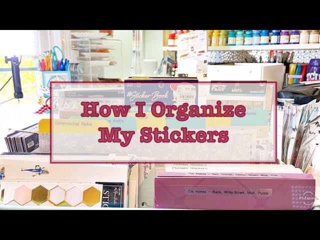 How I Organize My Stickers - Sticker Organization Process