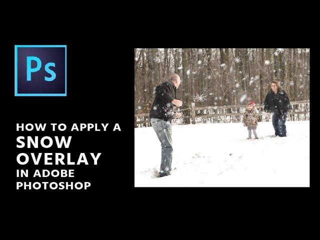 How To Apply A Snow Overlay in Photoshop