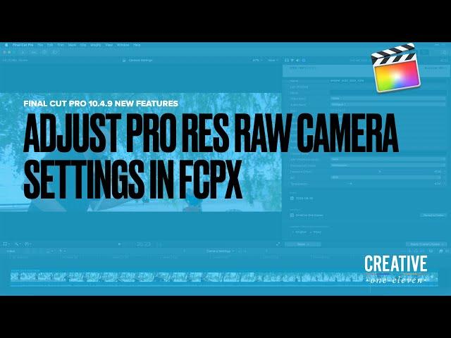 Pro Res Raw Camera Adjustments in Final Cut Pro 10.4.9