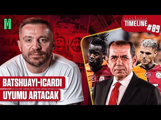 BATSHUAYI-ICARDI UYUMU ARTACAK! | TIMELINE GALATASARAY #89