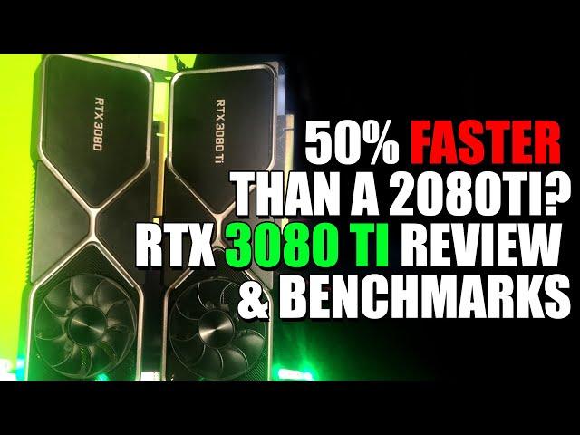 50% Faster Than a 2080 Ti ? RTX 3080 Ti REVIEW & Benchmarks Vs GeForce RTX 3080 2080 Ti & RX 6800 XT