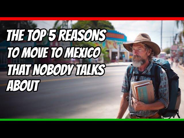 Top 5 reasons to move to Mexico that nobody talks about