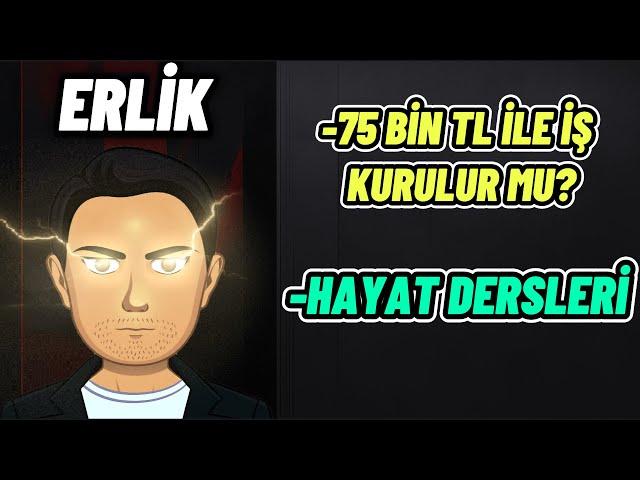 ERLİK'DEN HAYAT DERSLERİ!!