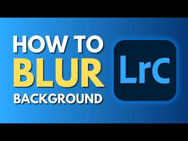 How To Blur Background in Lightroom Classic | Masking Photo and Blurring Background | Tutorial