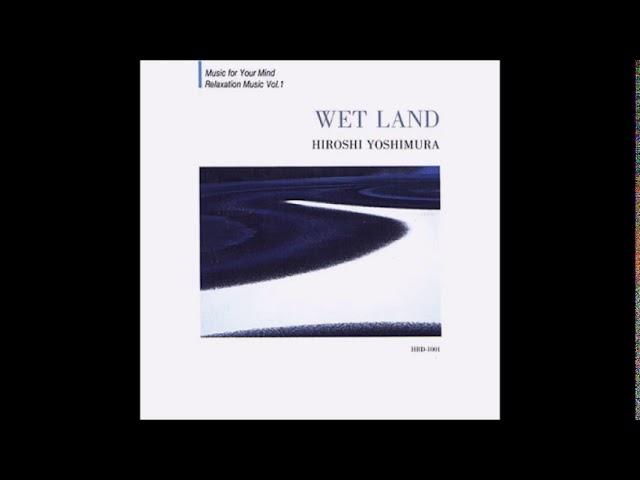 Hiroshi Yoshimura (吉村弘) - Wet Land (1993) [Full Album]