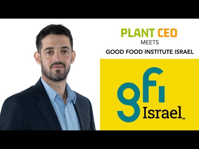 PLANT CEO #59 - Alt protein innovation: The Good Food Institute Israel