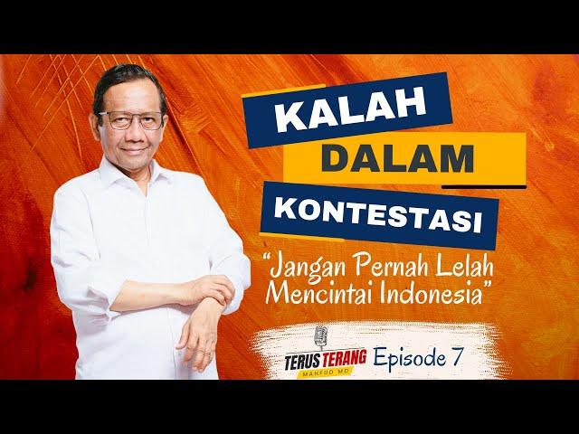 TERUS TERANG MAHFUD MD - EPISODE 7 - KALAH DALAM KONTESTASI