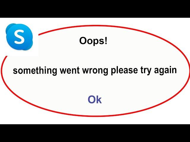 Fix Skype App Oops Something Went Wrong Error | Fix Skype  went wrong error |PSA 24