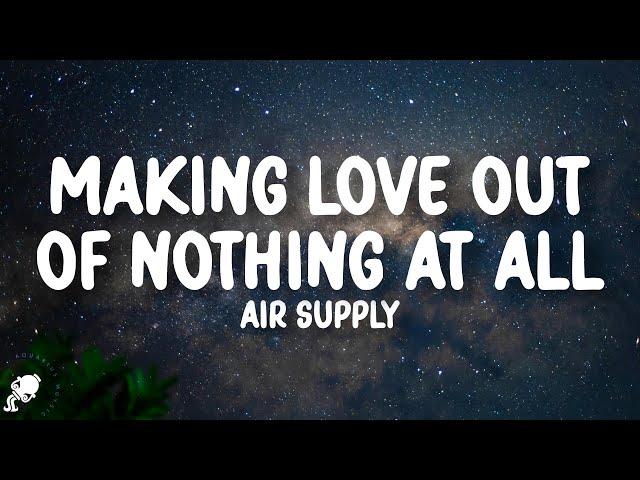 Air Supply - Making Love Out of Nothing at All (Lyrics)