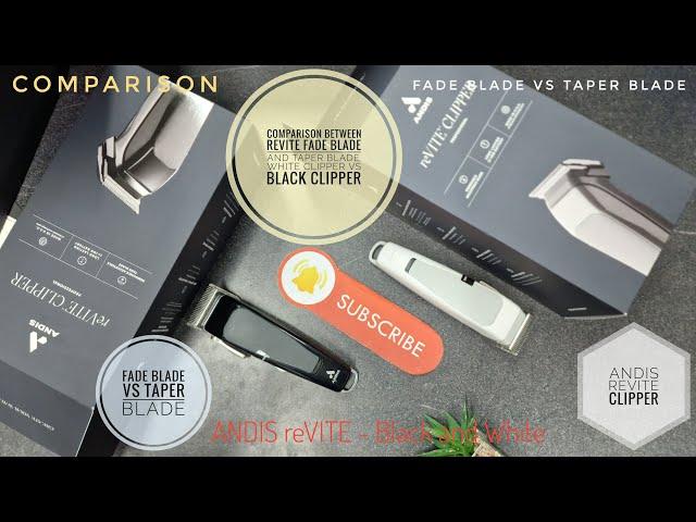 ANDIS reVITE Clipper -  fade blade and taper blade.  White Clipper vs Black Clipper