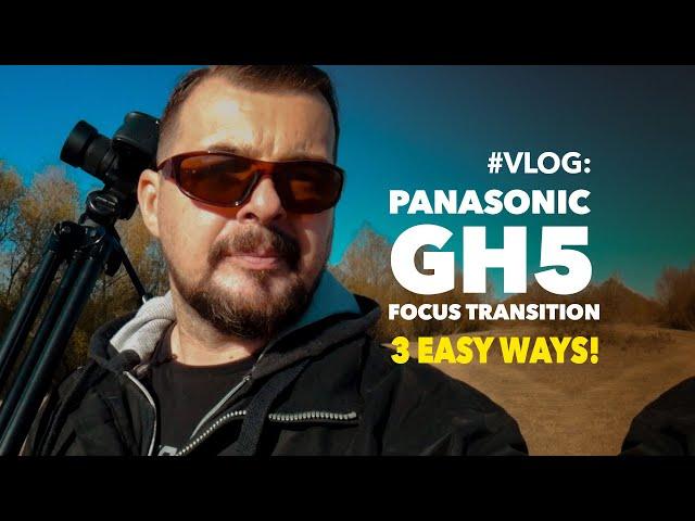 3 Easy Ways to Rack Focus with Panasonic GH5' Focus Transition Function!