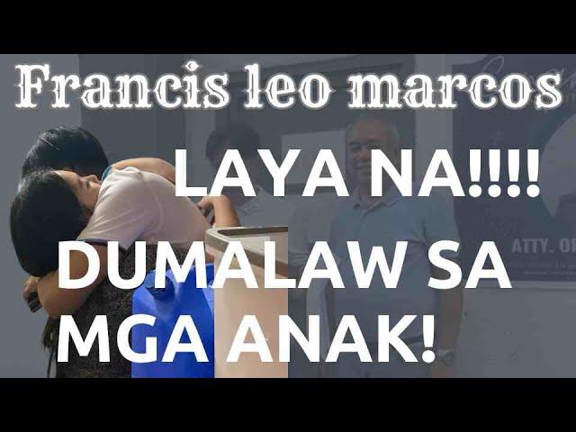 FRANCIS LEO MARCOS LAYA NA! DUMALAW SA MGA ANAK.