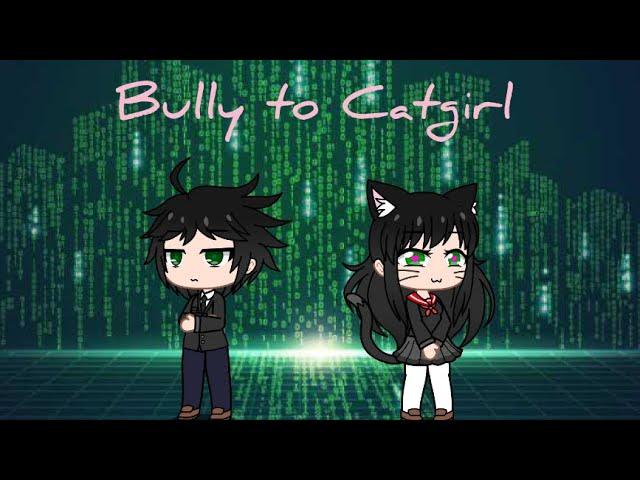 Bully to Catgirl (Gacha Club Tg Tf)