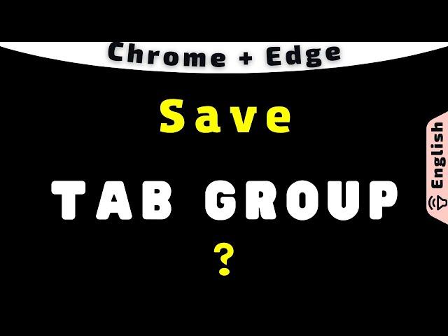 Save Tab Group all tabs or Pin Tab Group in Google Chrome or Edge Browser