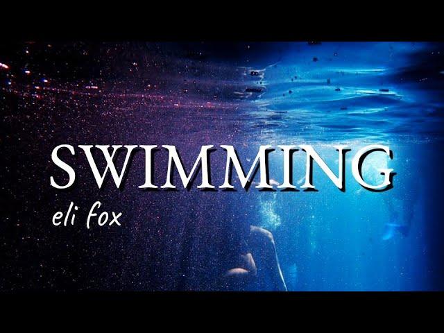 Eli Fox - Swimming (Lyric Video)